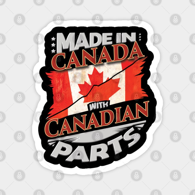 Made In Canada With Canadian Parts - Gift for Canadian From Canada Magnet by Country Flags