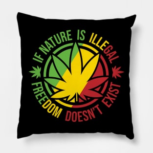 If Nature Is illegal Freedom doesn't exist Pillow