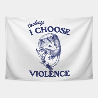 Today I Choose Violence Possum Opossum Tapestry