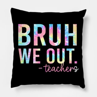 Bruh We Out Teachers Pillow