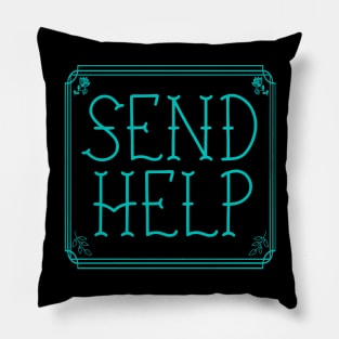 SEND HELP PLZ cyan fancy script Pillow