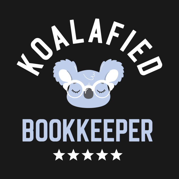 Koalafied Bookkeeper - Funny Gift Idea for Bookkeepers by BetterManufaktur