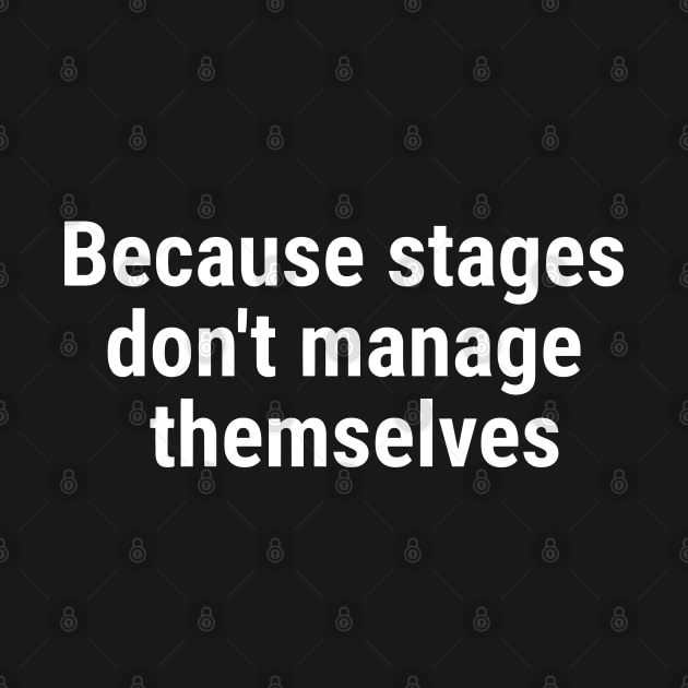 Because stages don't manage themselves White by sapphire seaside studio