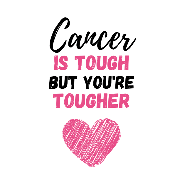 Cancer Is Tough But You're Tougher by PinkPandaPress