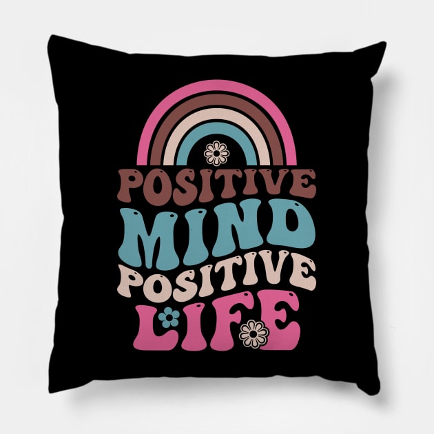 Positive mind positive life rainbow Pillow by alcoshirts