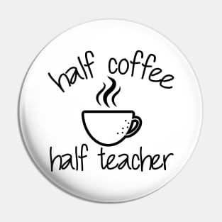 Half Coffee Half Teacher Groovy Inspirational Quotes Teacher Pin