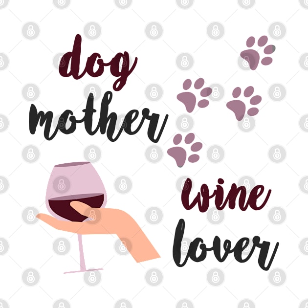 Dog mother Wine lover by CateBee8