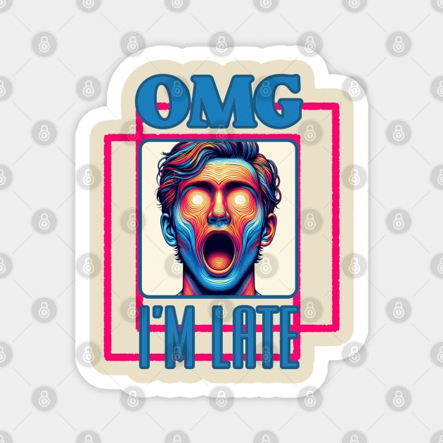 OMG I.m late: Surprised Man with Multicolored Headline in Black, Navy, Brown, Blue, Red, Green, Purple Magnet by PopArtyParty