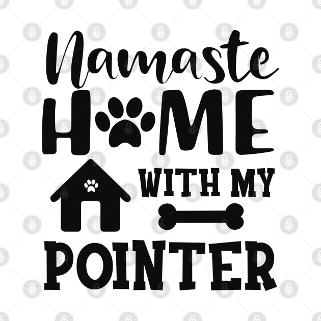 Pointer Dog - Namaste home with my pointer by KC Happy Shop