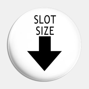 Slot Size Pin