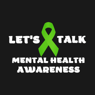 let's talk mental health awarennes T-Shirt