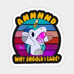 And Why Should I Care? Funny Sarcastic Unicorn Magnet