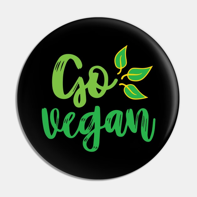 Go Vegan - vegan lifestyle slogan Pin by Gift Designs