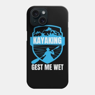 kayaking gets me wet Phone Case