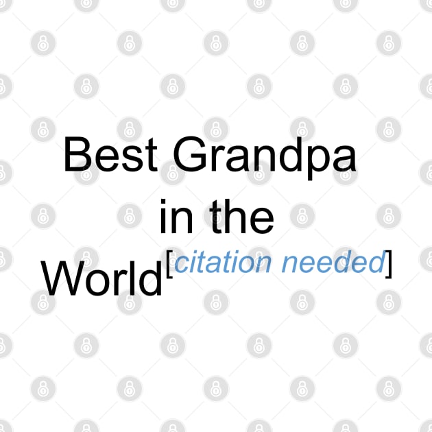 Best Grandpa in the World - Citation Needed! by lyricalshirts