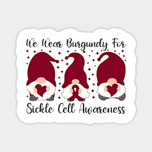 We Wear Burgundy For Sickle Cell Awareness Magnet