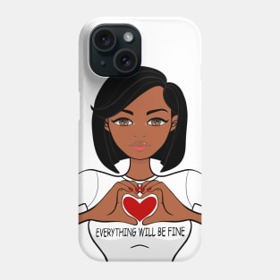 EVERYTHING WILL BE FINE Phone Case