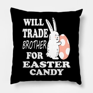 Will Trade Brother For Easter Candy Sister Easter Pillow