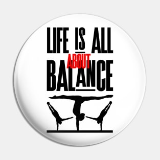 Life is all about balance, funny handstand quote Pin