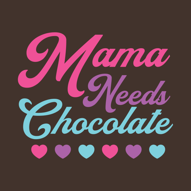 Chocolate Lover Mama Needs Chocolate Hearts Mom Mother by PodDesignShop