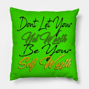 Self Worth Over Net Worth Pillow