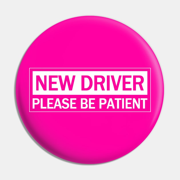 New Driver Please Be Patient, Caution Hot Pink Pin by Motivation sayings 