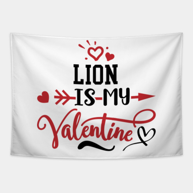 Cute Lion Is My Valentine Gifts For Girlfriend Boyfriend Women Men Valentines Day Gift Ideas For Her Him Tapestry Teepublic Au 40 unique valentine's day gift ideas for him that are easy, romantic, and fun. teepublic