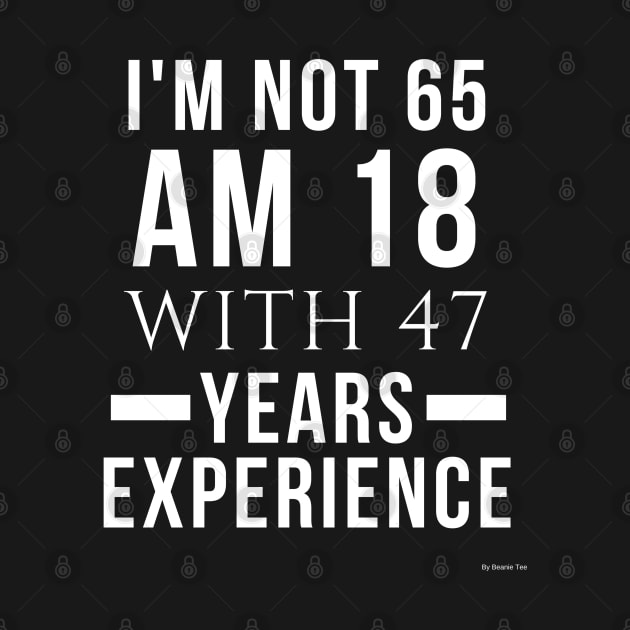 I'm Not 65 Am 18 With 47 Years Experiance Gift For 65 Year Old Gift Idea 65 year old by giftideas