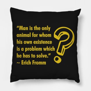 Problem of Human Existence Pillow