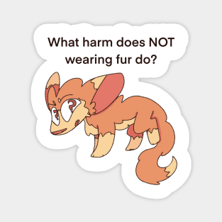 What harm does NOT wearing fur do? Magnet