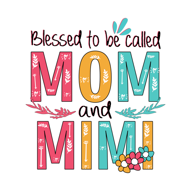 Blessed To Be Called Mom And Mimi by heryes store