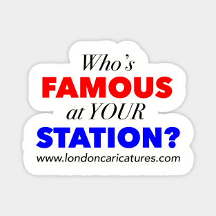 Who's famous at Your Station? Magnet
