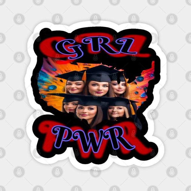 GRL PWR TEE SHIRT DESIGN GRADUATES Magnet by sailorsam1805