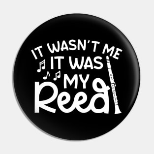 It Wasn't Me It Was My Reed Clarinet Marching Band Cute Funny Pin