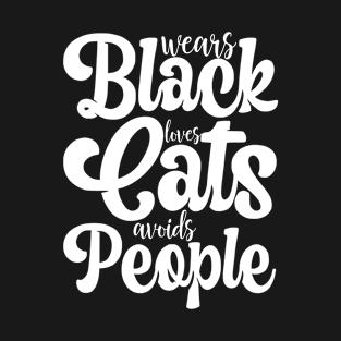 Wears Black Loves Cats Avoids People T-Shirt