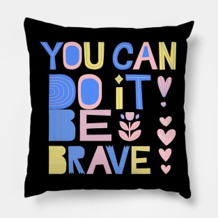Be Brave Pillow