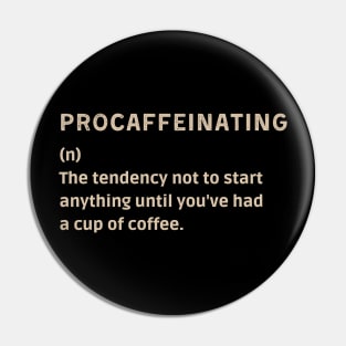 Procaffeinating Pin