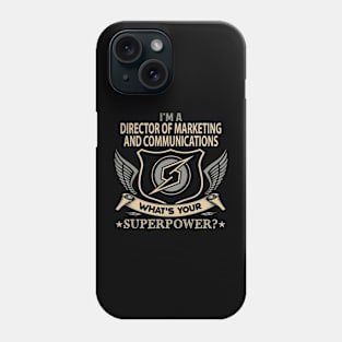 Director Of Marketing And Communications T Shirt - Superpower Gift Item Tee Phone Case