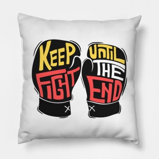 keep fight until the end Pillow