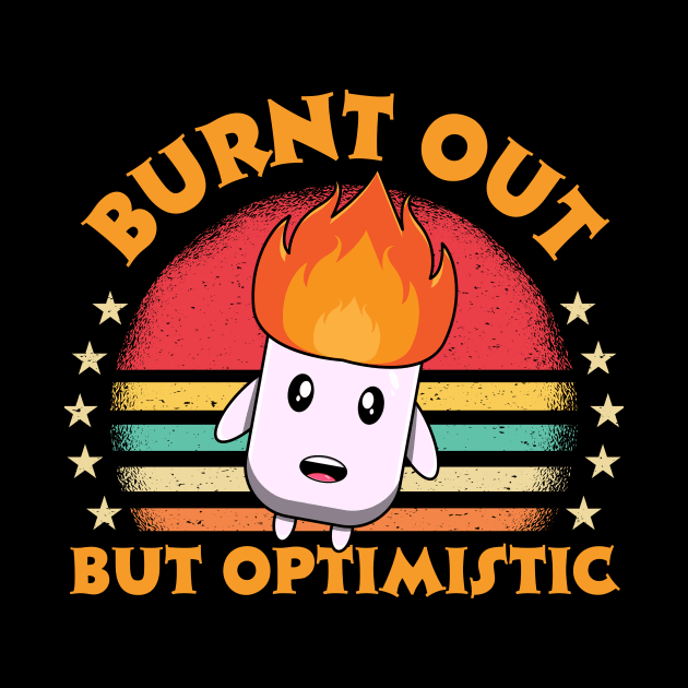 Burnt Out But Optimistic by Teewyld