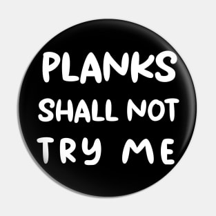 ''Planks shall not try me'' funny training motivation design Pin