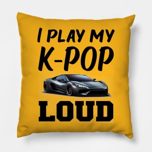 I play my KPOP loud!  with sports car playing Pillow