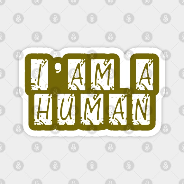 i am a human Magnet by Arimasstore