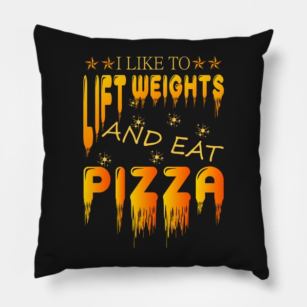 I LIKE TO LIFT WEIGHTS AND EAT PIZZA Pillow by YOUNESS98