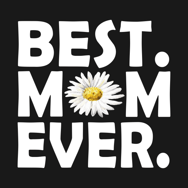 Best Daisy Mom Ever Awesome Mothers Day Gift by Tatjana  Horvatić