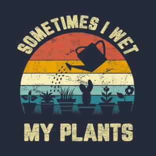 Funny Sometimes I Wet My Plants Gardening Vintage T-Shirt