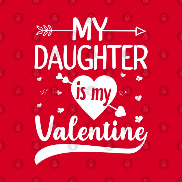 My Daughter Is My Valentine by DragonTees