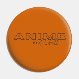 Anime and Chill (Black) Pin