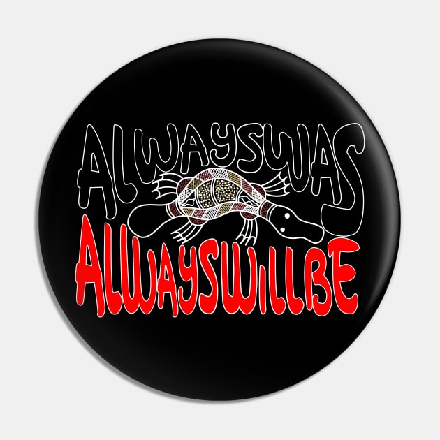 Always ways always will be Aboriginal Land - Platypus Pin by hogartharts