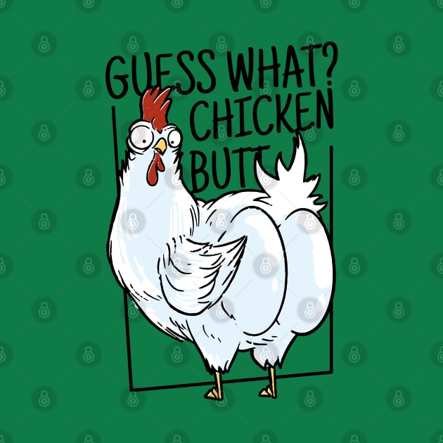 "Guess what? Chicken butt" a chicken showing it's butt cheeks funny sarcastic chicken art by AbirAbd